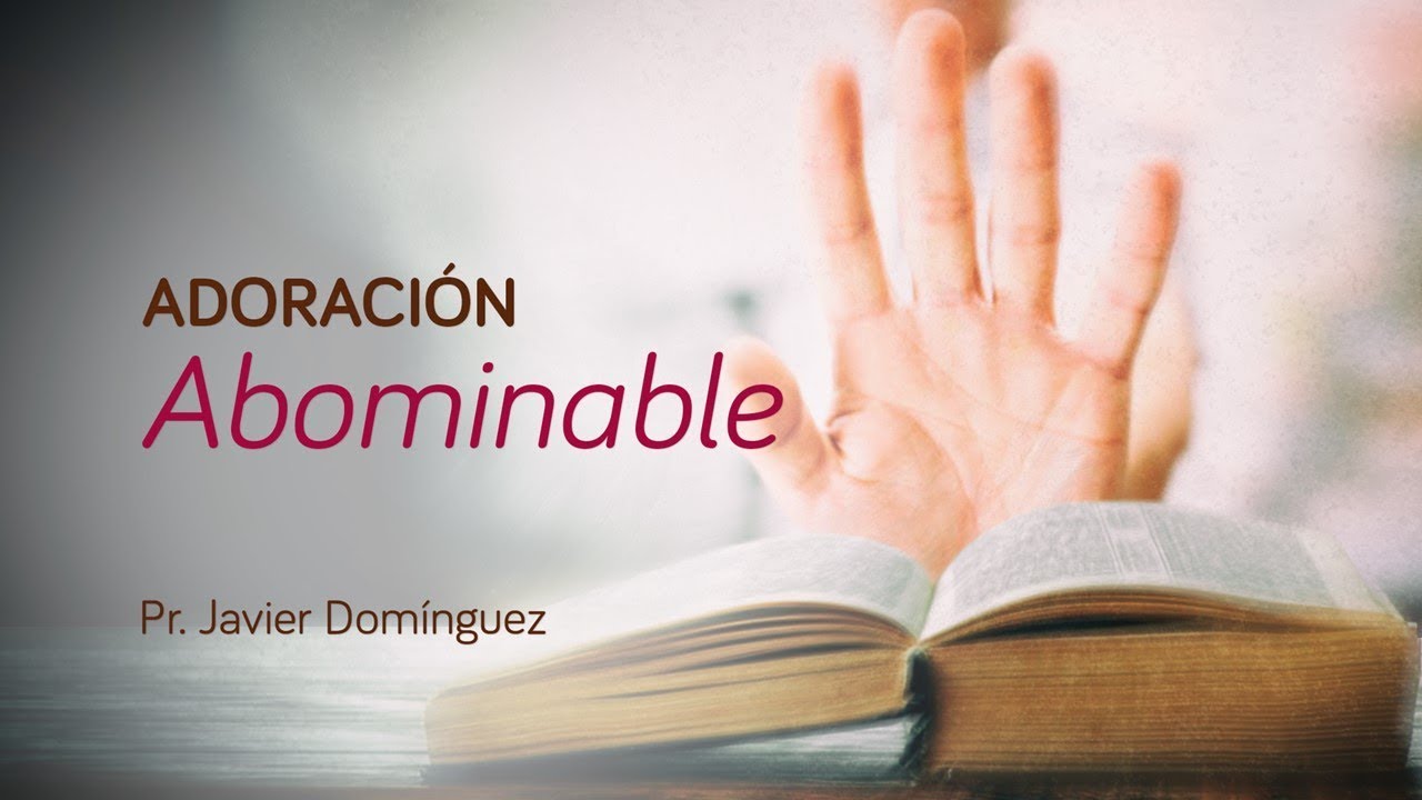 Adoración abominable | Prédicas cristianas