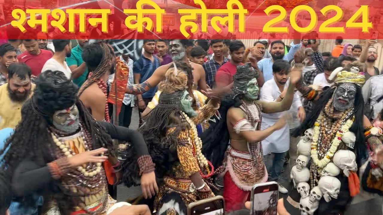होली खेले मसाने में - हरिश्चंद्र घाट काशी Epic Holi Festival Colorful Celebration & Joyful Moments