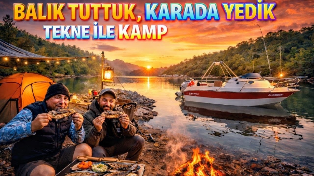 BALIĞI TEKNE DE TUTTUK, KARADA PİŞİRİP YEDİK. TEKNE İLE BALIK AVI KAMPI. #kampateşi #ızgarabalık