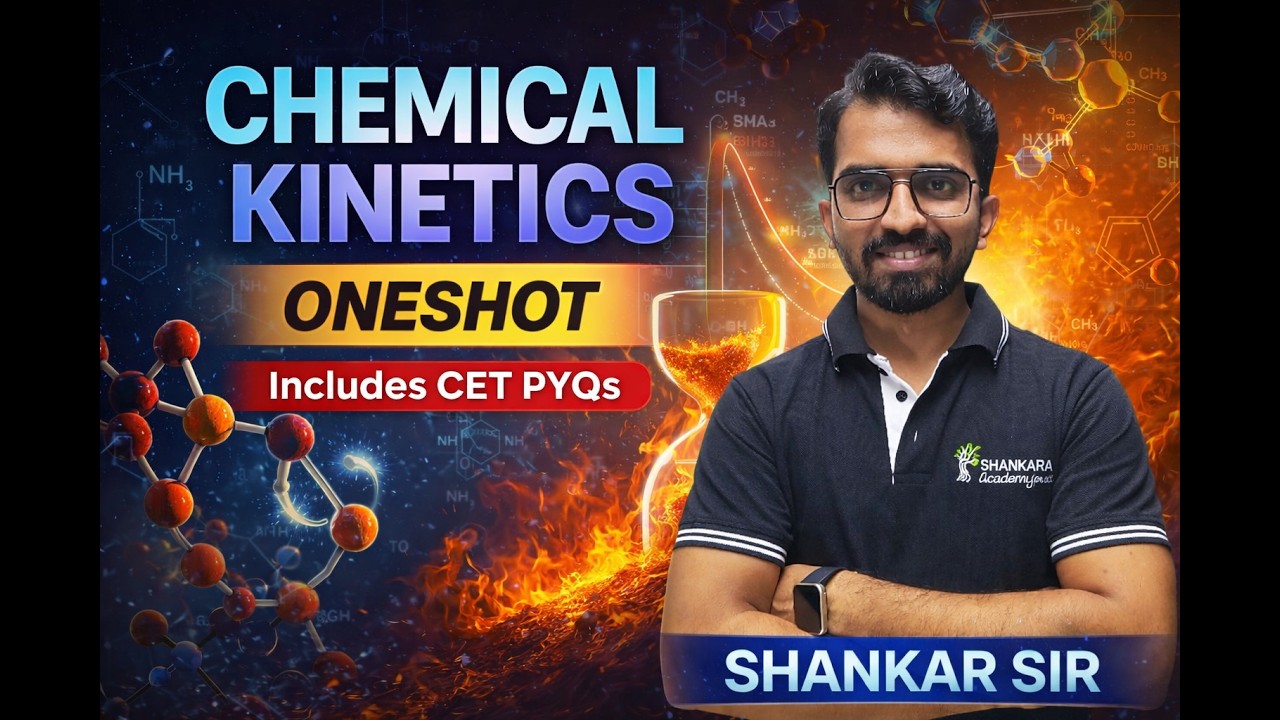 CHEMICAL KINETICS ONESHOT REVISION + CET PYQs | Covers all question possibilities | SHANKAR SIR..