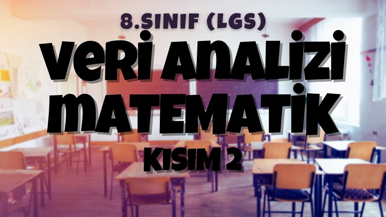 8.SINIF ''VERİ ANALİZİ'' (LGS) DERS 2