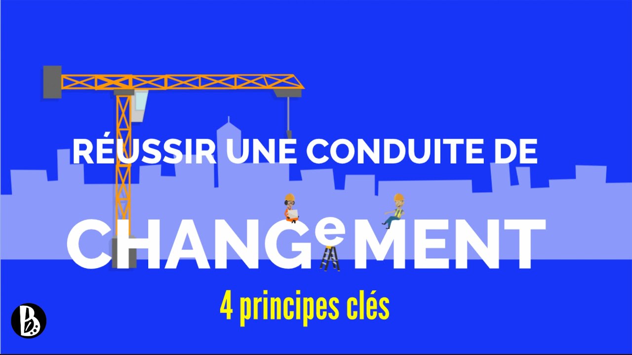 R&eacute;ussir une conduite du changement [4 principes cl&eacute;s]