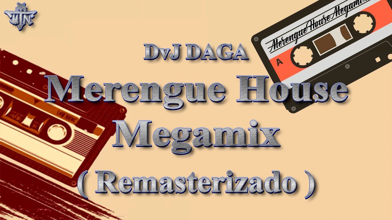 Merengue House Megamix (Remasterizado) - DvJ DAGA
