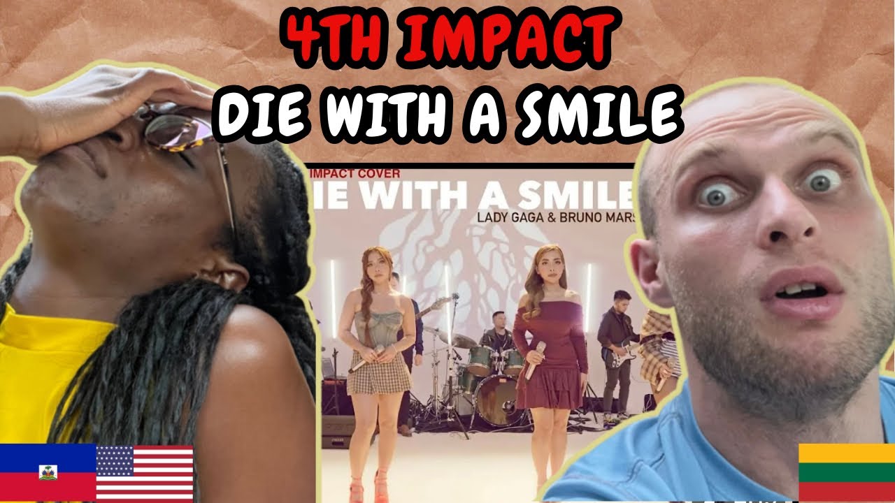 REACTION TO 4th Impact - Die With A Smile (Lady Gaga & Bruno Mars Cover) | FIRST TIME WATCHING
