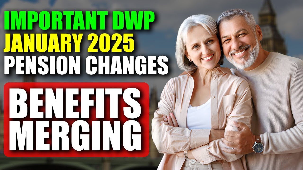 Important DWP January 2025 Changes: Benefits Merging and Pension Adjustments for 2025