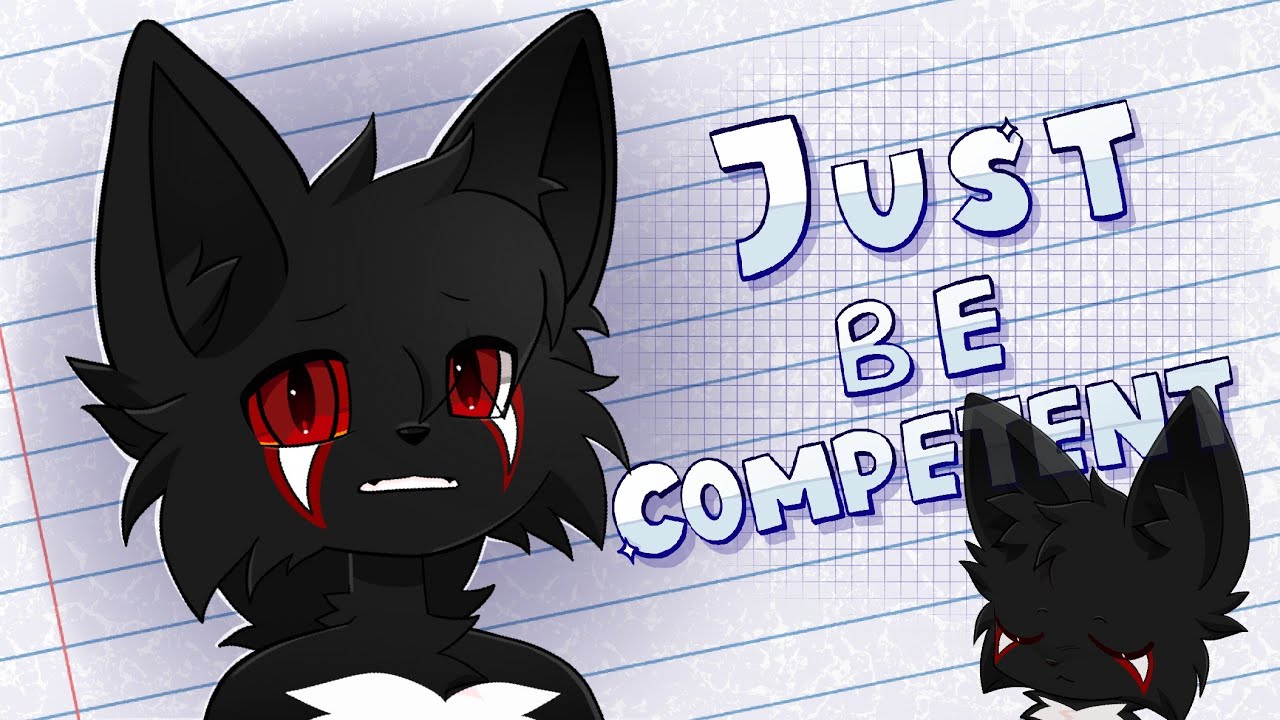JUST BE COMPETENT || ANIMATION MEME || YCH COMPLETED 