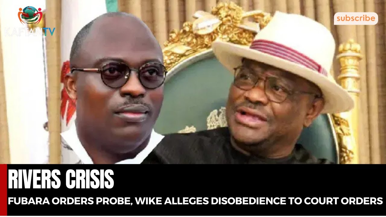 RIVERS CRISIS: Fubara orders probe, Wike alleges disobedience to court orders | THE PRESS