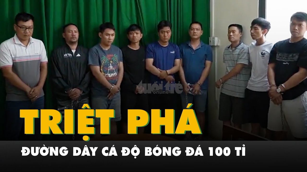 Công an TP.HCM phá đường dây cá độ bóng đá 100 tỉ, bắt 12 người liên quan