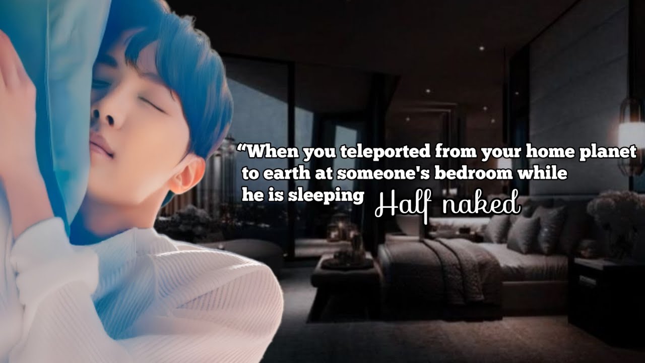 When you teleported from your home planet to earth at someone's bedroom while he is....[1/2]#jhopeff