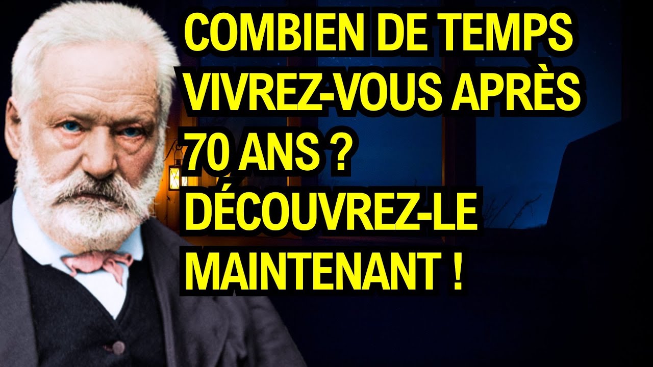 8 signes qui révèlent combien de temps vous vivrez après 70 ans - Victor Hugo