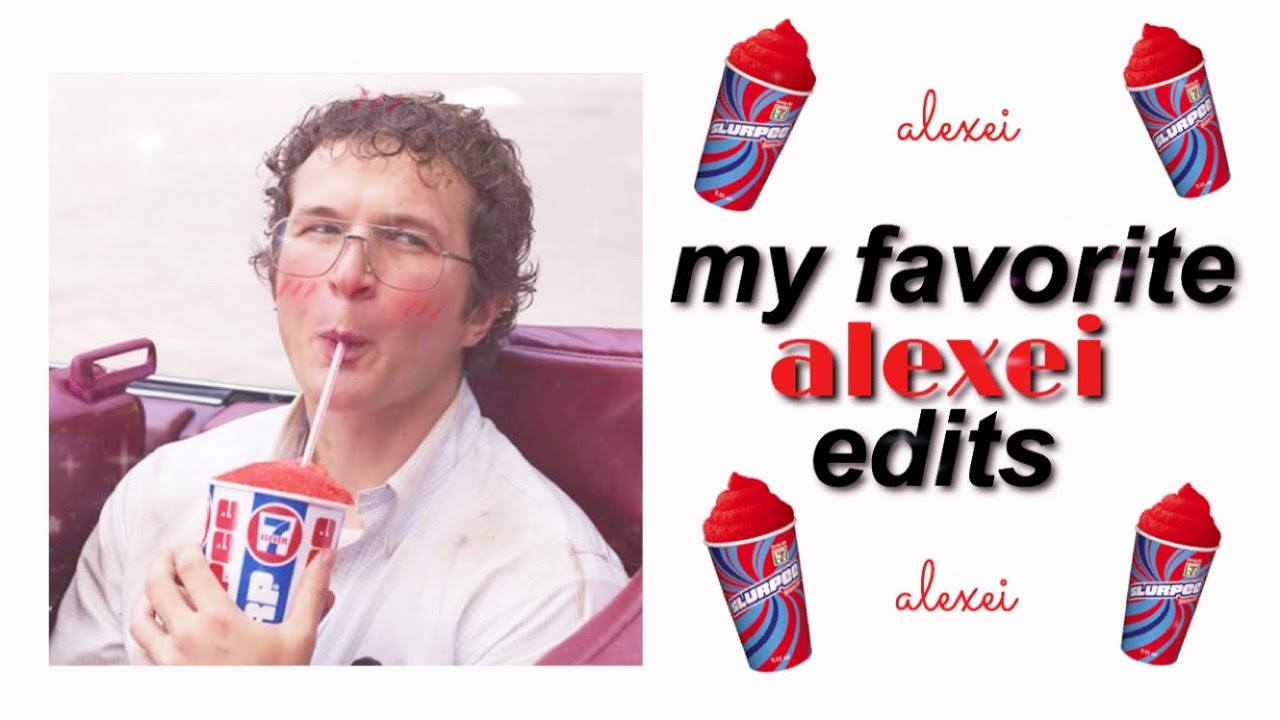 my favorite alexei edits!