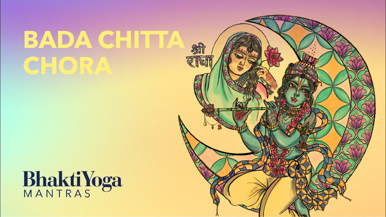 Bada Chitta Chora - Shankari Dasi | Bhakti Yoga Mantras