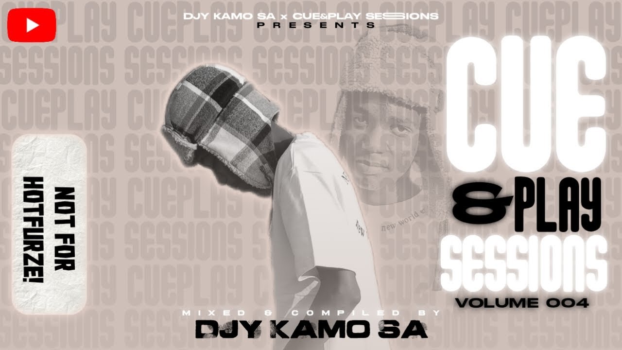 Cue&Play Sessions Episode 004 (#NotforHotfurze) Mixed & Compiled By Djy Kamo Sa