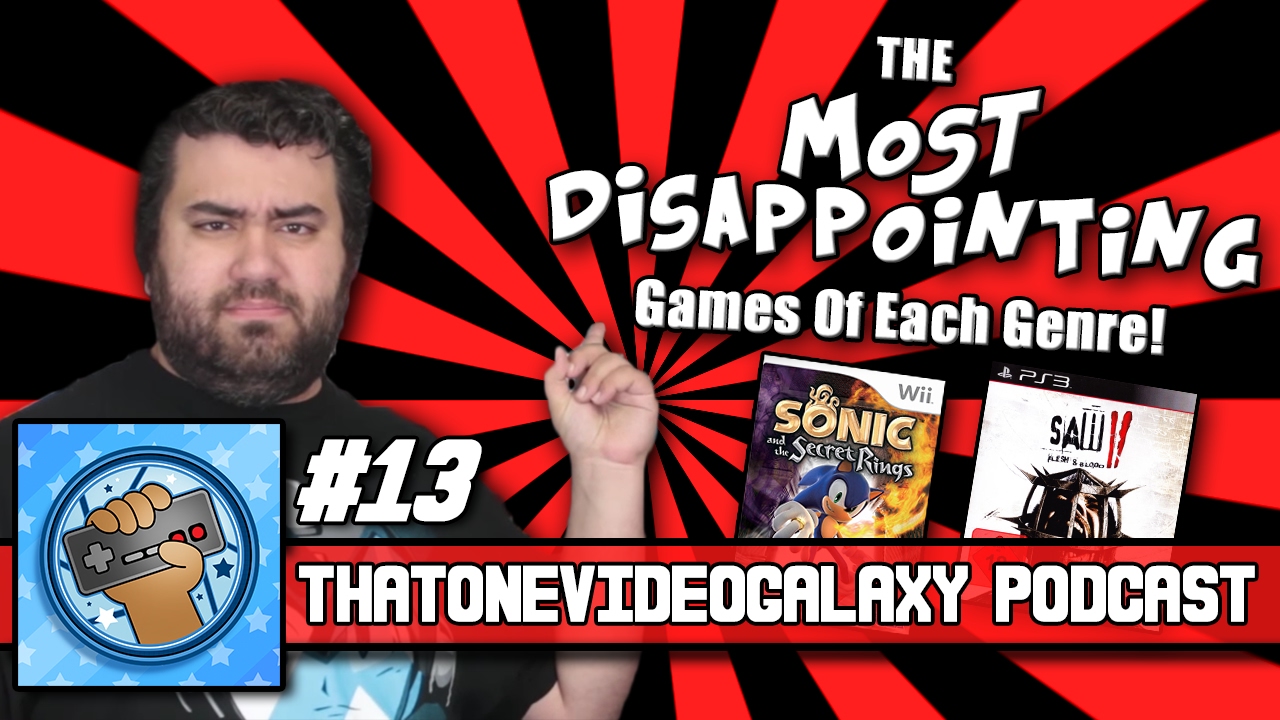 That One Video Galaxy Podcast #13 - The Most Disappointing Games of Each Genre!