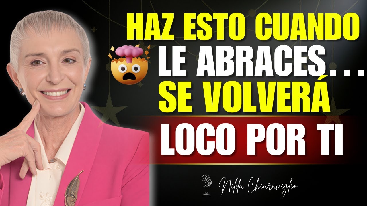 Abrázalo así y no dejará de pensar en ti (Psicología)  | Nilda Chiaraviglio