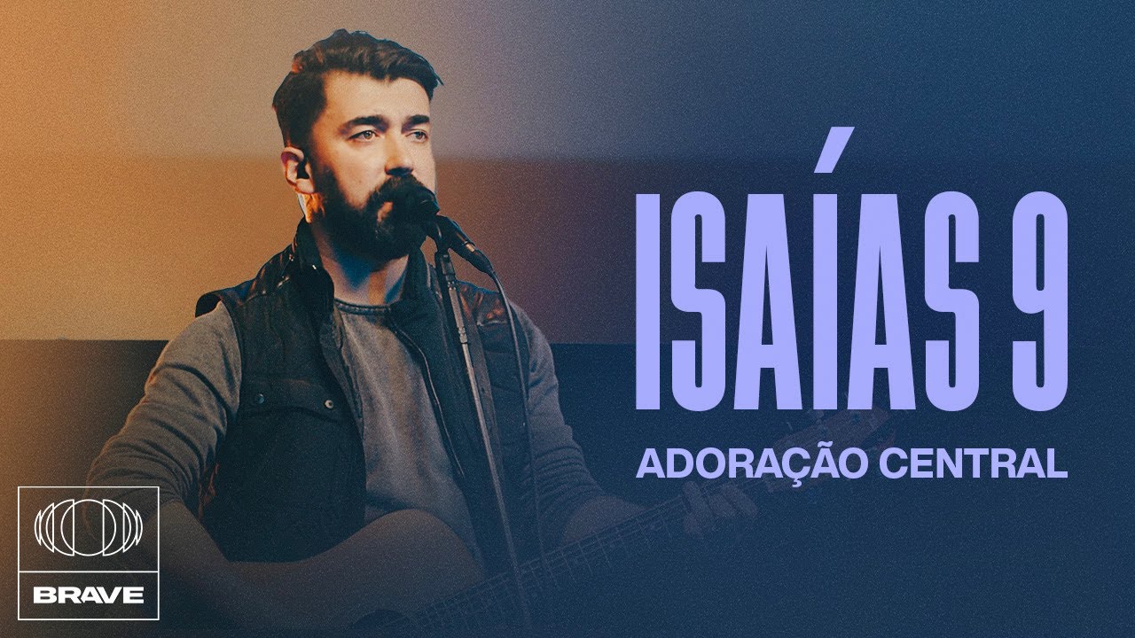 Adoração Central  - Isaías 9 (Ao Vivo) | BRAVE Services