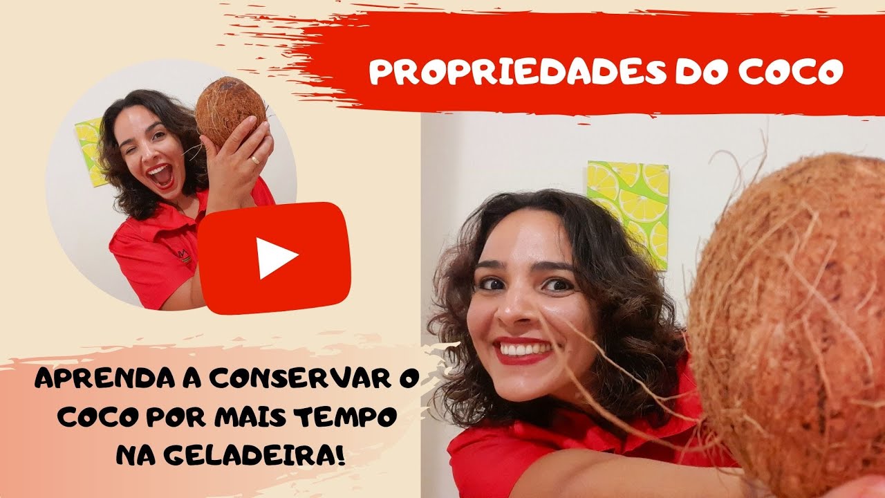 Propriedades Do Coco/Como Conserv&aacute;-Lo Por Mais Tempo Na Geladeira