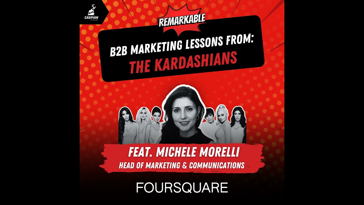 The Kardashians: B2B Marketing Lessons From the Branding Empire with Head of Marketing & Communic...