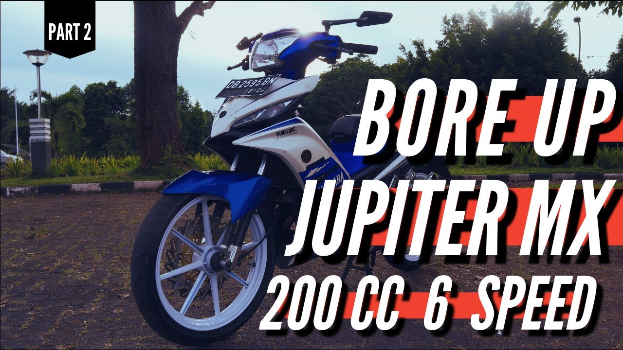 BORE UP HARIAN JUPITER MX JADI 200cc 6 SPEED SPEK TOURING HARIAN | Part 2