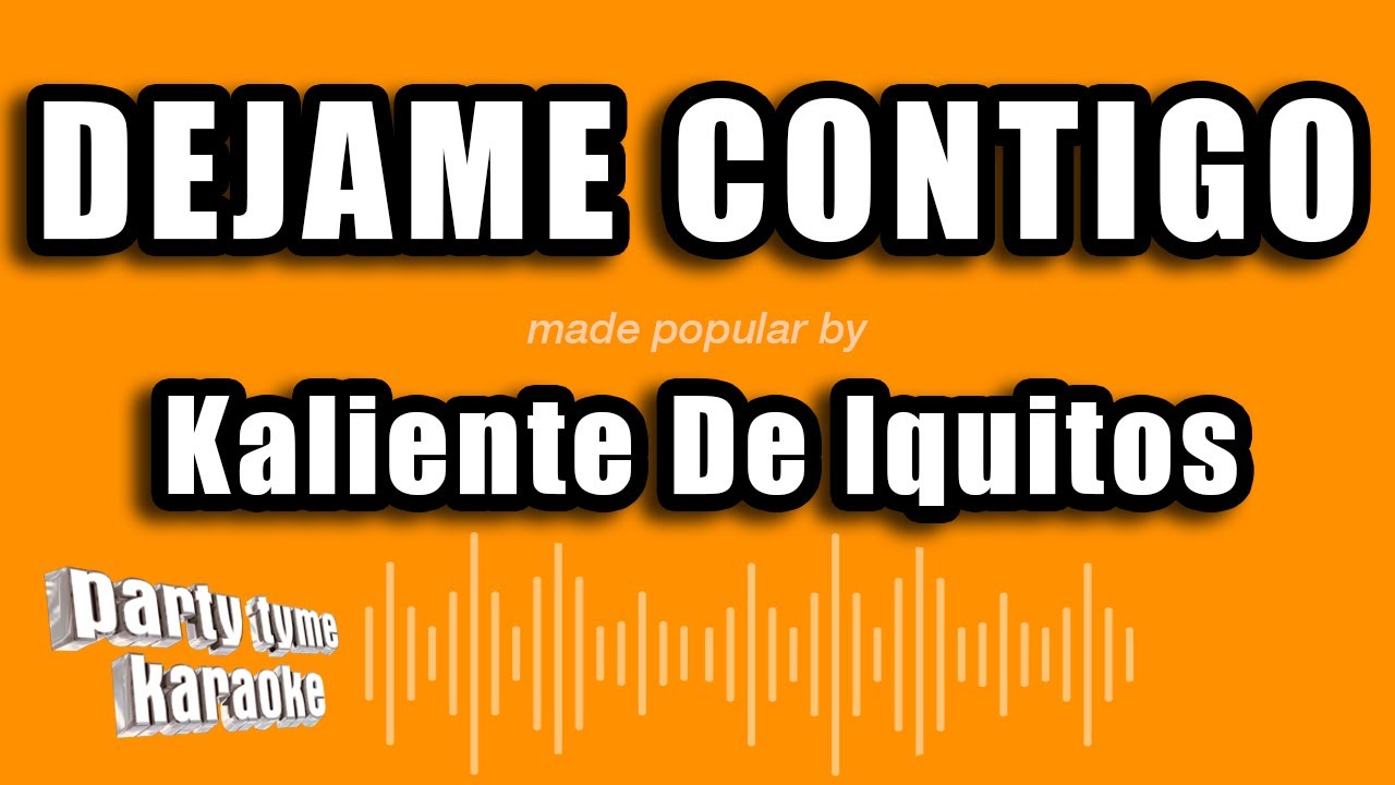 Kaliente De Iquitos - Dejame Contigo (Versión Karaoke)