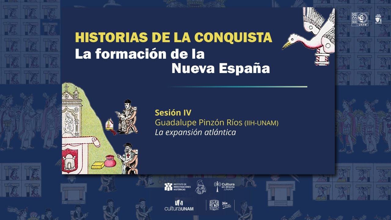 Historias de la Conquista | Sesión 4: Guadalupe Pinzón | La expansión atlántica