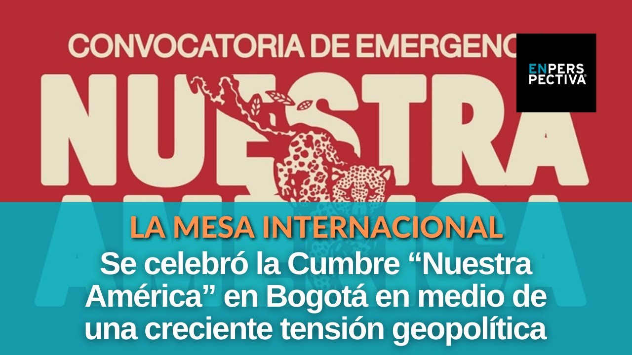 Cumbre “Nuestra América”: ¿Una estrategia posible frente a las políticas de Estados Unidos?