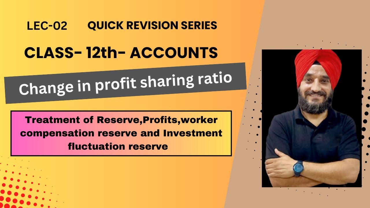 LEC - 02# Treatment of Reserve,Profits,WCR & IFR#Change in profit sharing ratio#class 12th#
