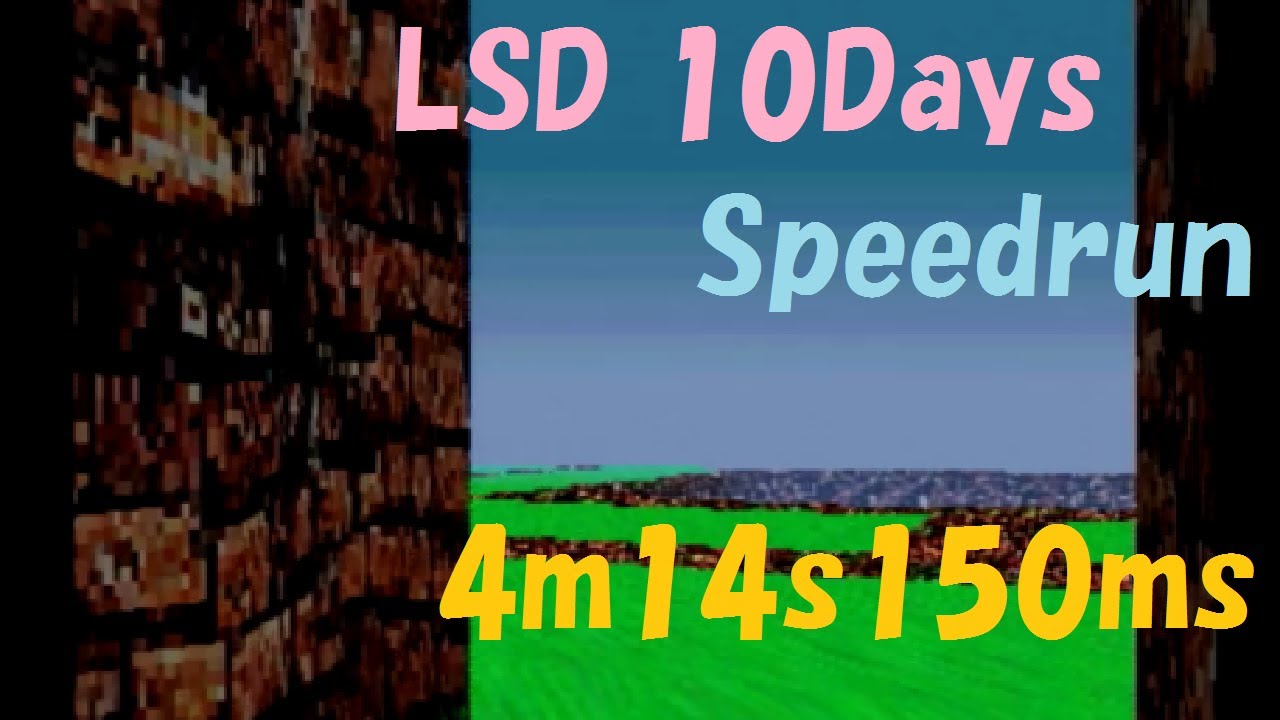 LSD 10Days Speedrun 4m14s150ms 10日RTA 4分14秒150
