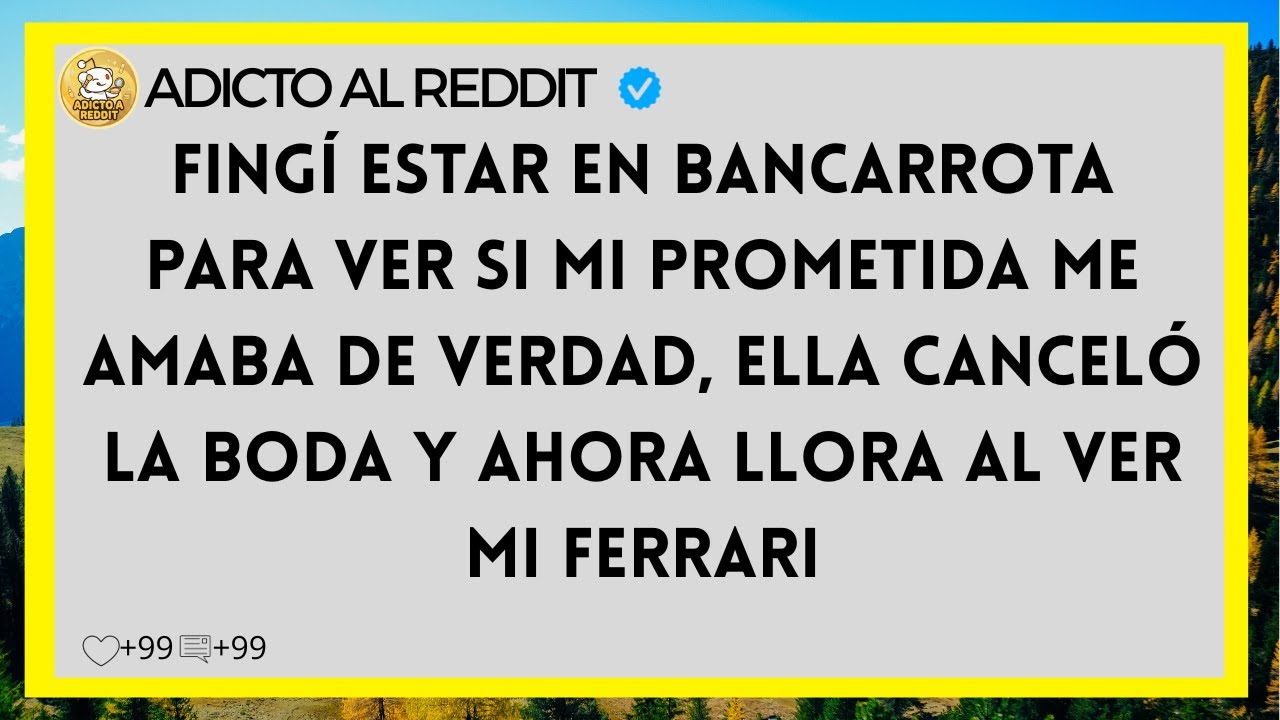 Fingí estar en bancarrota para ver si mi prometida me amaba de verdad, ella canceló la boda y ahora.