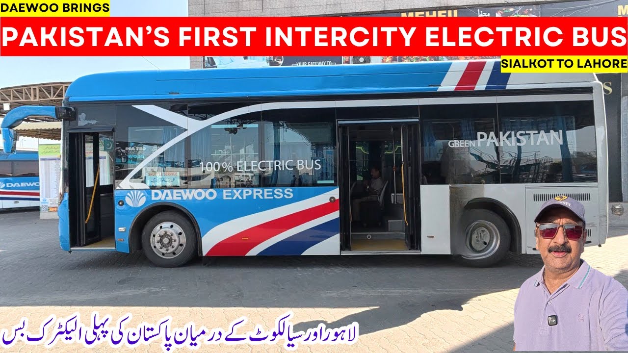 Daewoo Launches FIRST Electric Bus Service Between Sialkot and Lahore | Bus Travel & Review