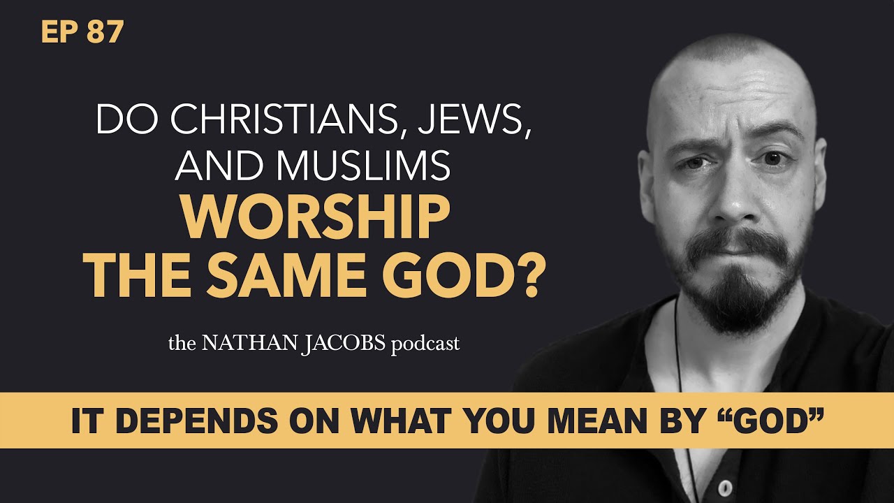 Do Christians, Jews, and Muslims Worship the Same God?