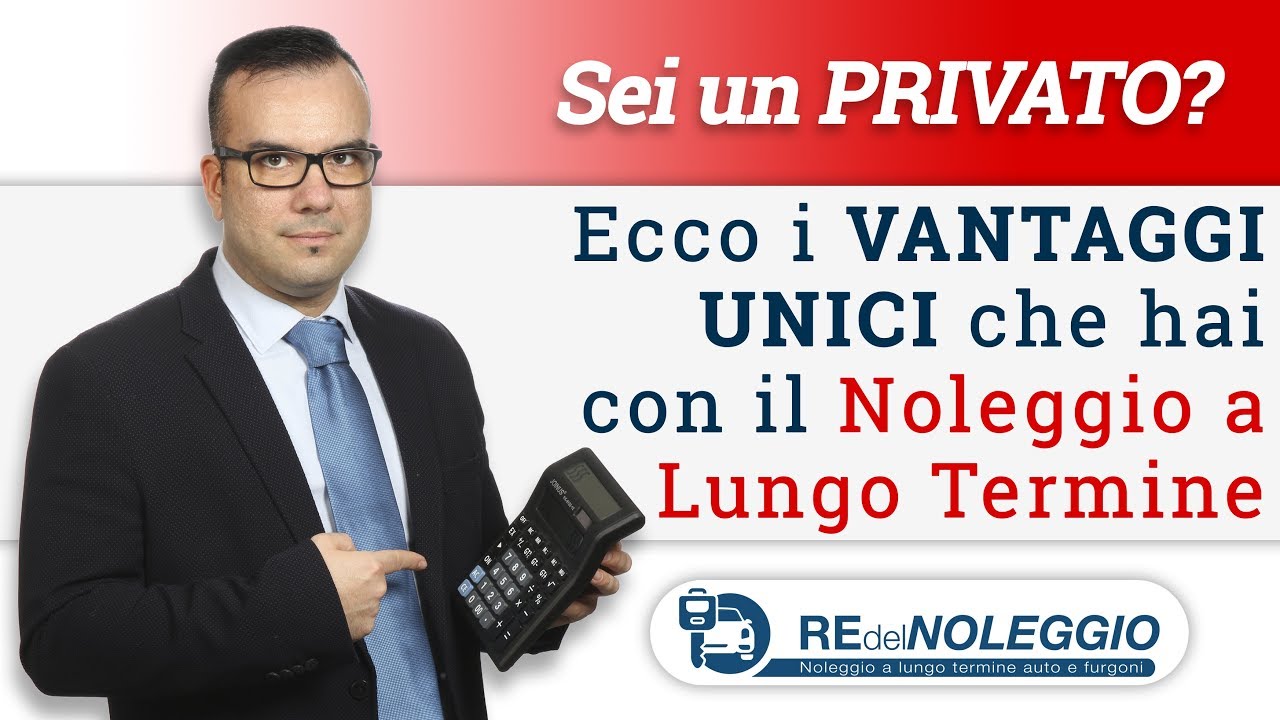 Sei un privato? Ecco i vantaggi (unici) che hai con il Noleggio a lungo termine
