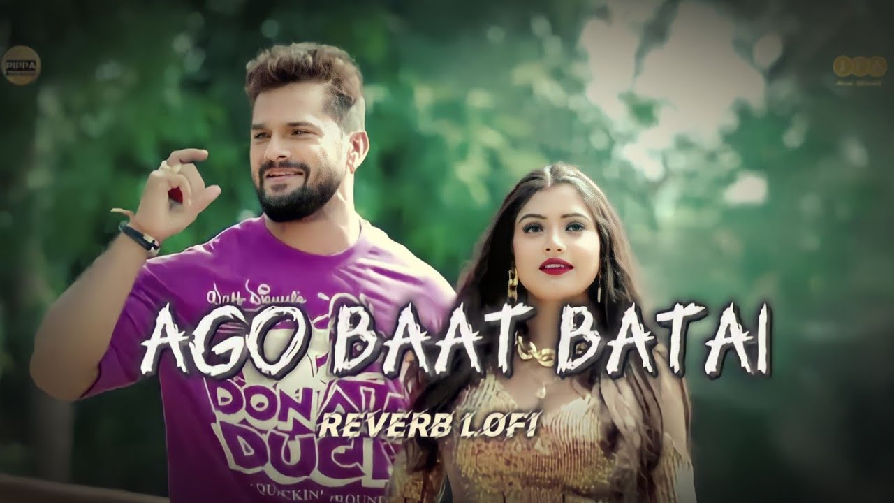 एगो बात बताई || ago baat batai || khesari Lal yadav (reverb+slowed) lofi song Bhojpuri