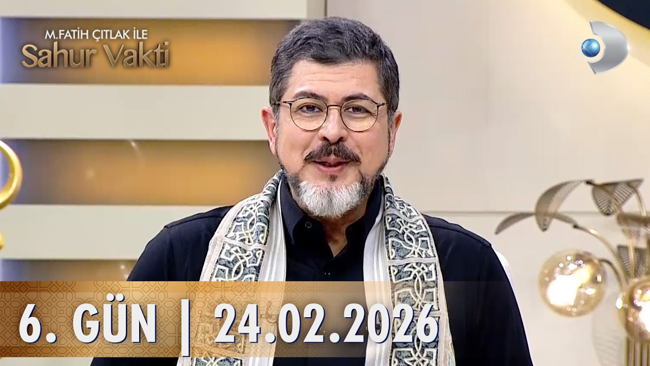 M. Fatih Çıtlak ile Sahur Vakti | 6. GÜN | 24.02.2026