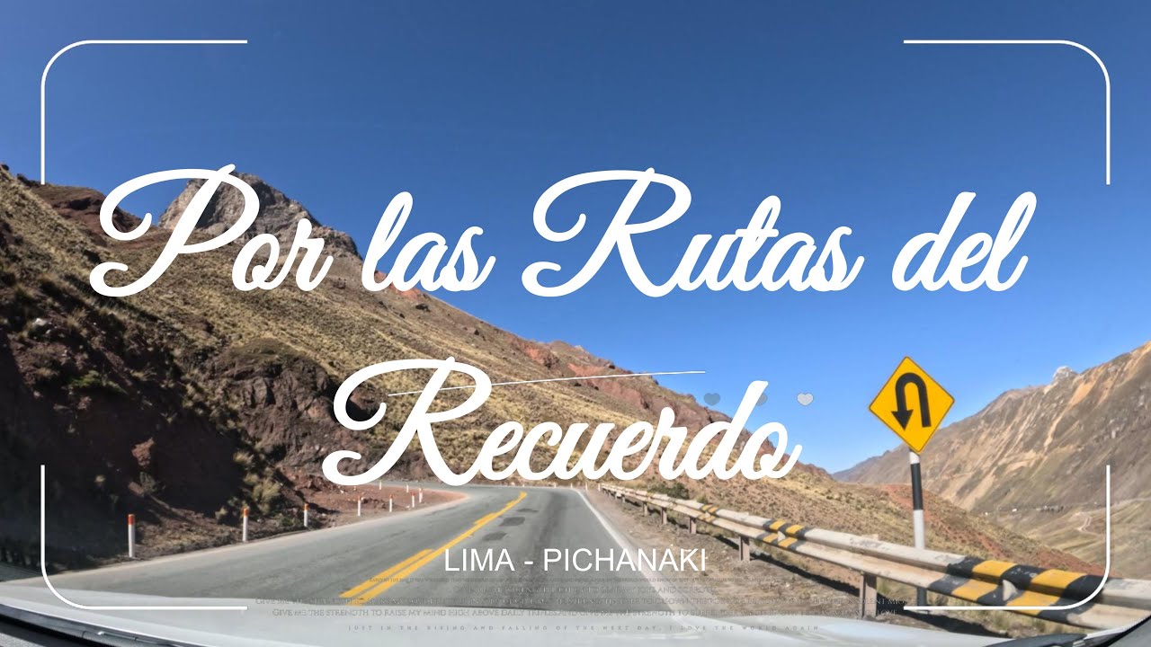 RUTA : LIMA - PICHANAKI PART_3 (TICLIO UN PASO MONTAÑOSO EN LOS ANDES PERUANOS )
