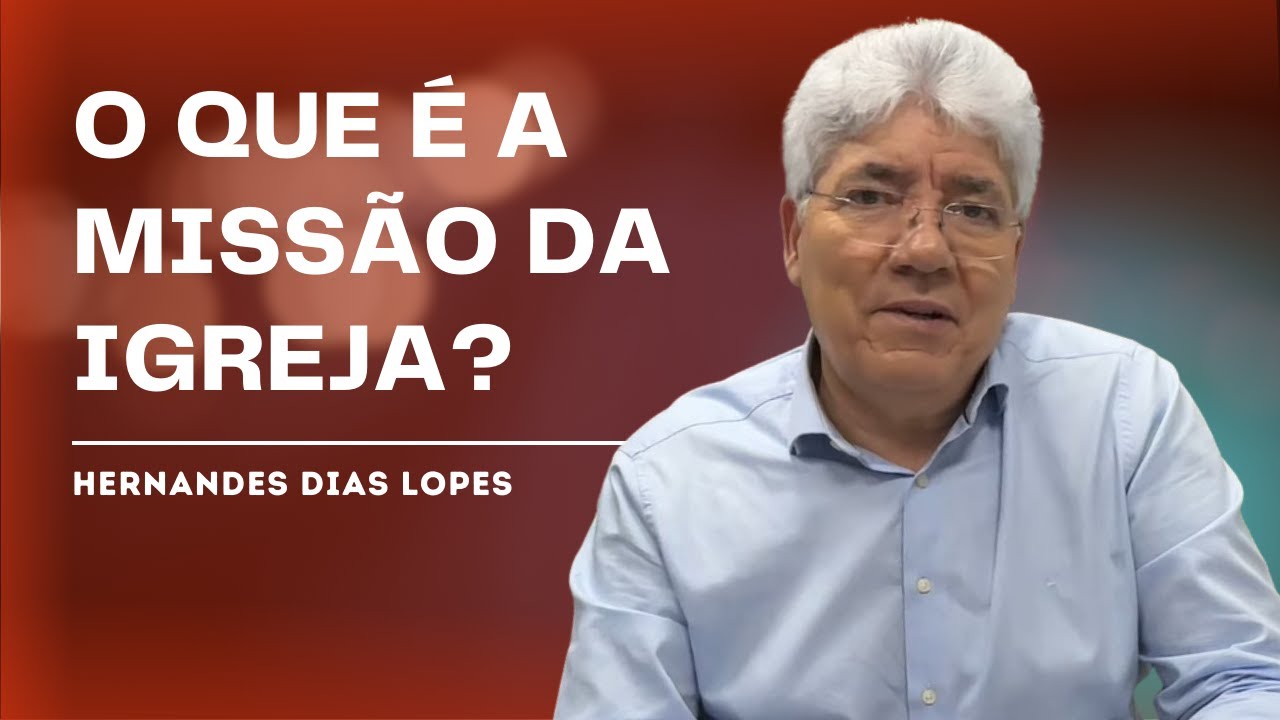 OS FUNDAMENTOS DA MISSÃO CRISTÃ - HERNANDES DIAS LOPES