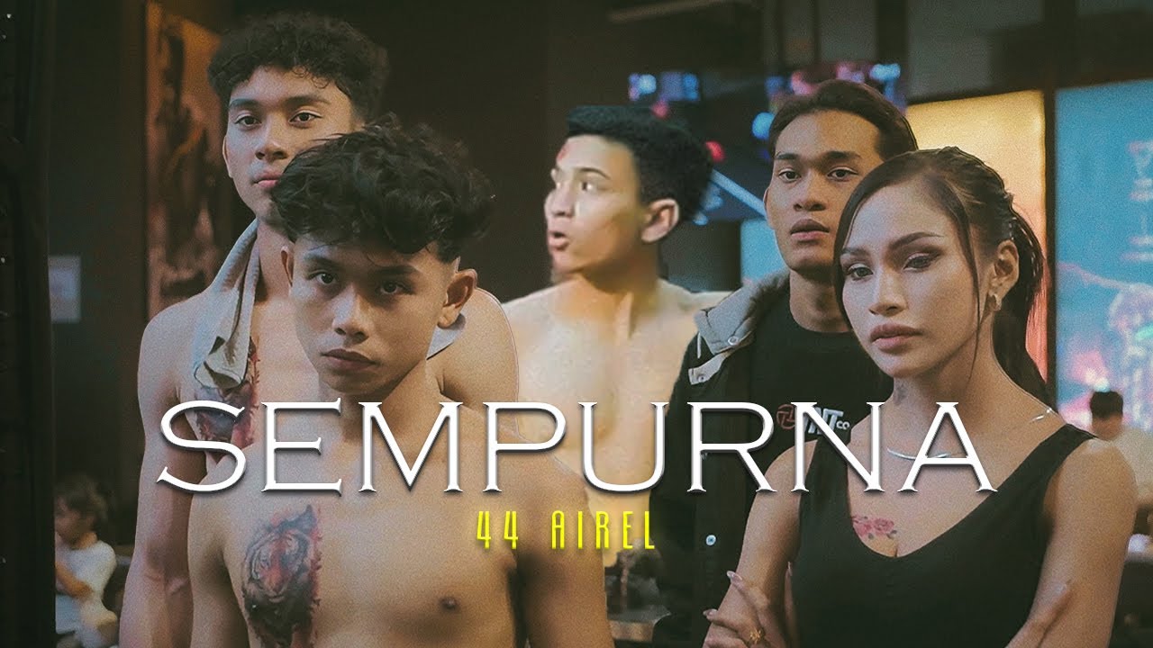 44 Airel - Sempurna (Official Music Video)