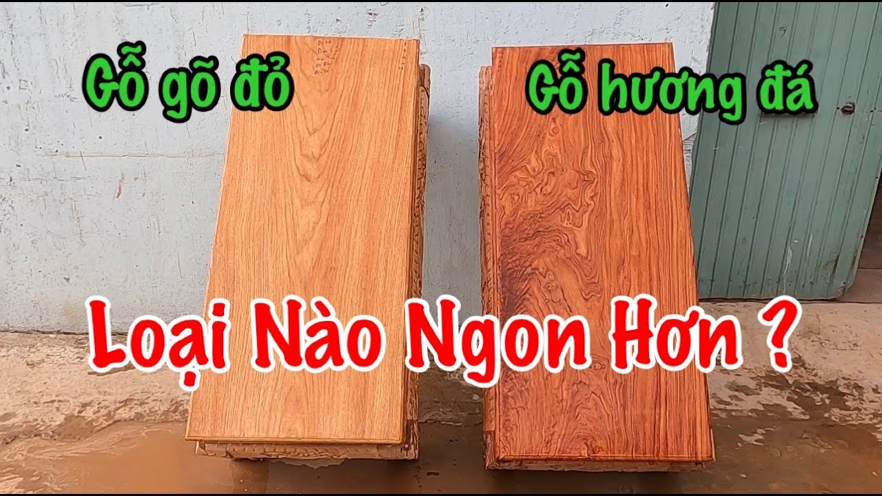 Gỗ Gõ Đỏ - Gỗ Hương Đá / Nên Dùng Loại Nào ???