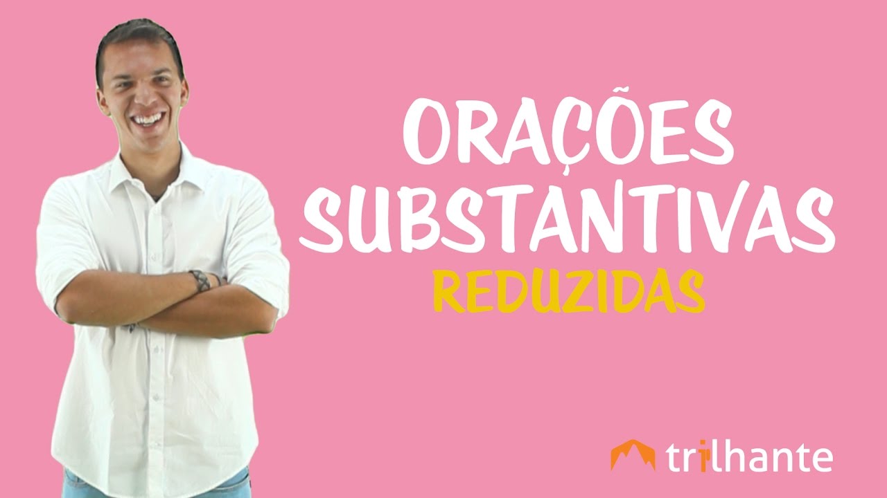 Orações Substantivas: Reduzidas