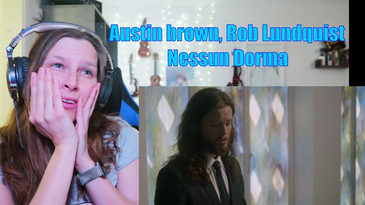 NESSUN DORMA (ОСТИН БРАУН И РОБ ЛУНДКВИСТ) | РЕАКЦИЯ