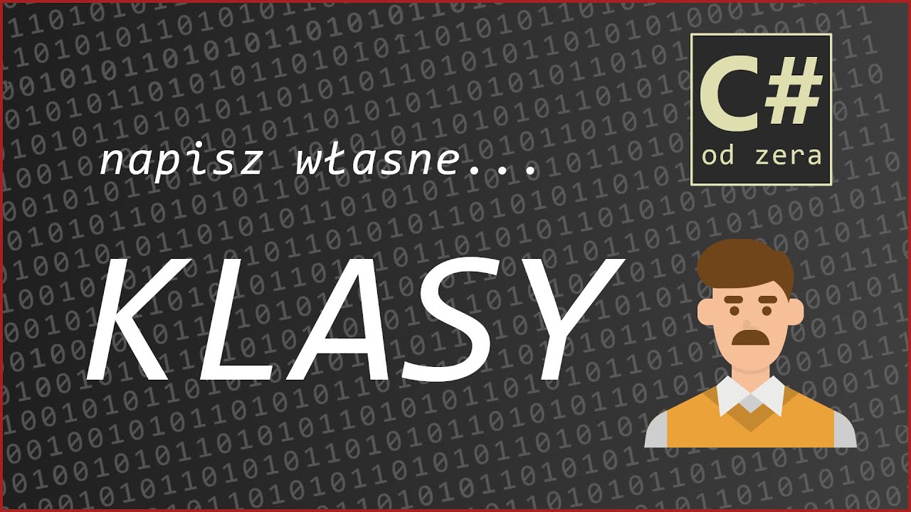 Piszemy własne klasy, tworzymy własne typy! - C# od zera #08