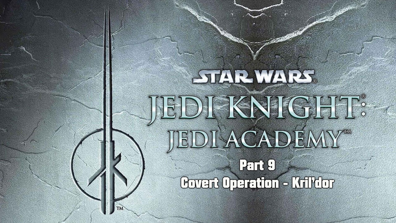 STAR WARS™ Jedi Knight - Jedi Academy™ / 2003 / v1.01A / Part 9 - Covert Operation - Kril'dor