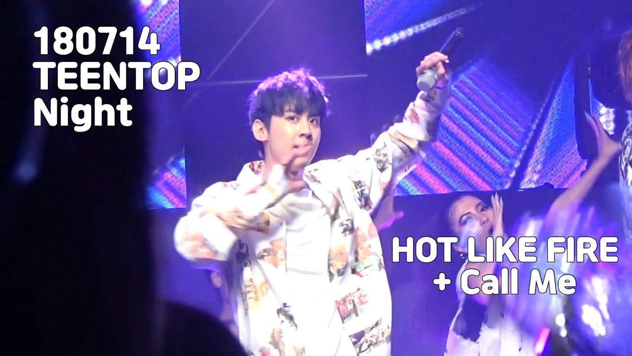 180714 HOT LIKE FIRE + Call Me 틴탑나이트 (TEENTOP Night) 천지(CHUNJI) Focus