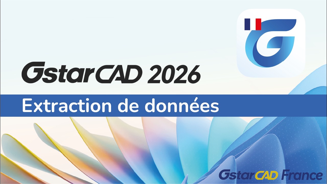 GstarCAD 2026 - Amélioration : Extraction de données