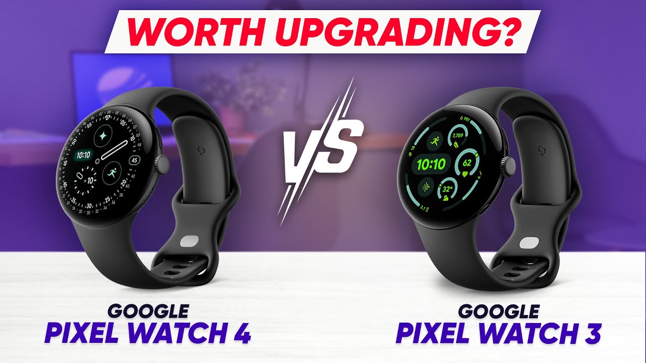 Google Pixel Watch 4 vs Pixel Watch 3 – Worth the Upgrade in 2025?