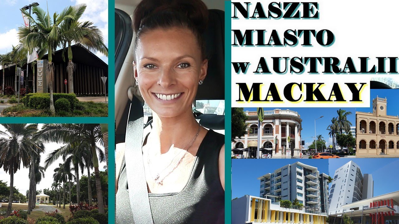 MACKAY: MOJE MIASTO W AUSTRALII - jak się tutaj mieszka?
