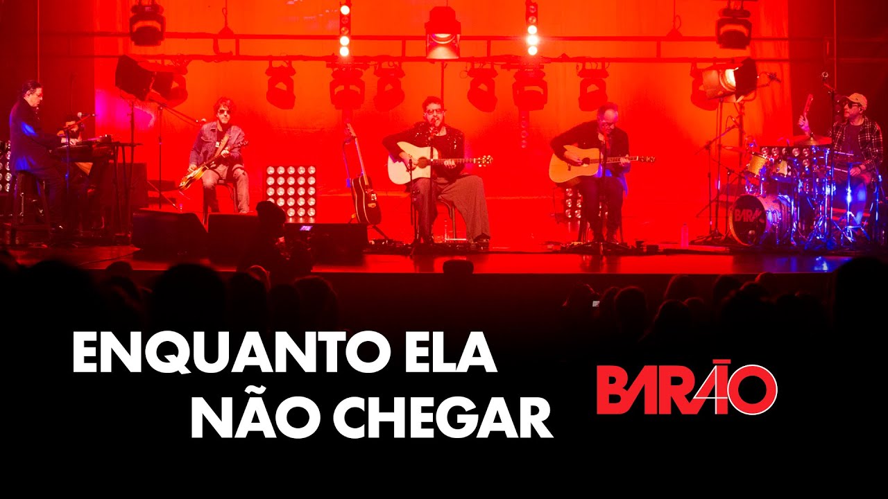 Enquanto ela não chegar - Barão Vermelho