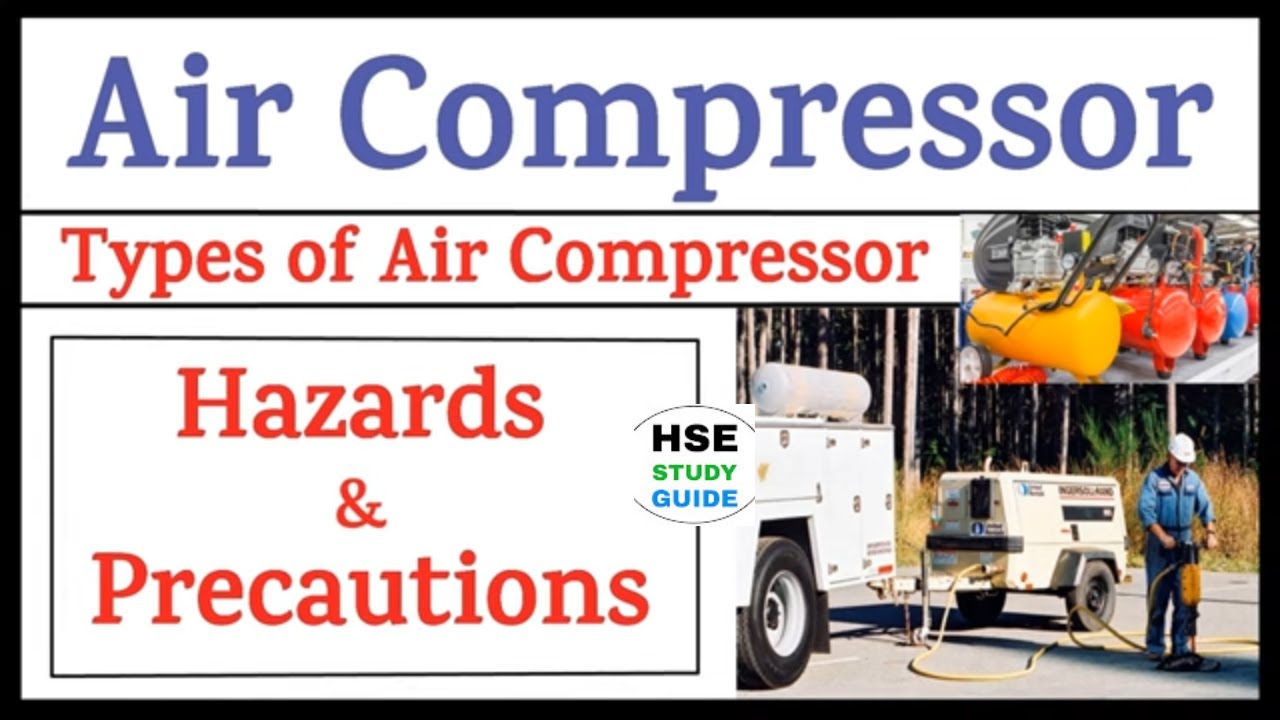 Air Compressor Safety || Types of Air Compressor || Air Compressor Hazards & Precautions