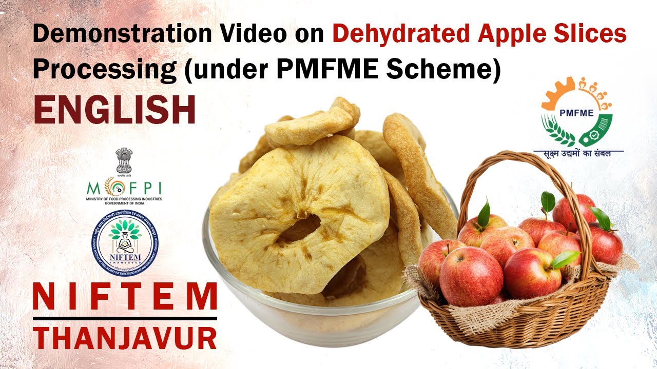 Demonstration Video on Dehydrated Apple Slices Processing (under PMFME Scheme) - ENGLISH
