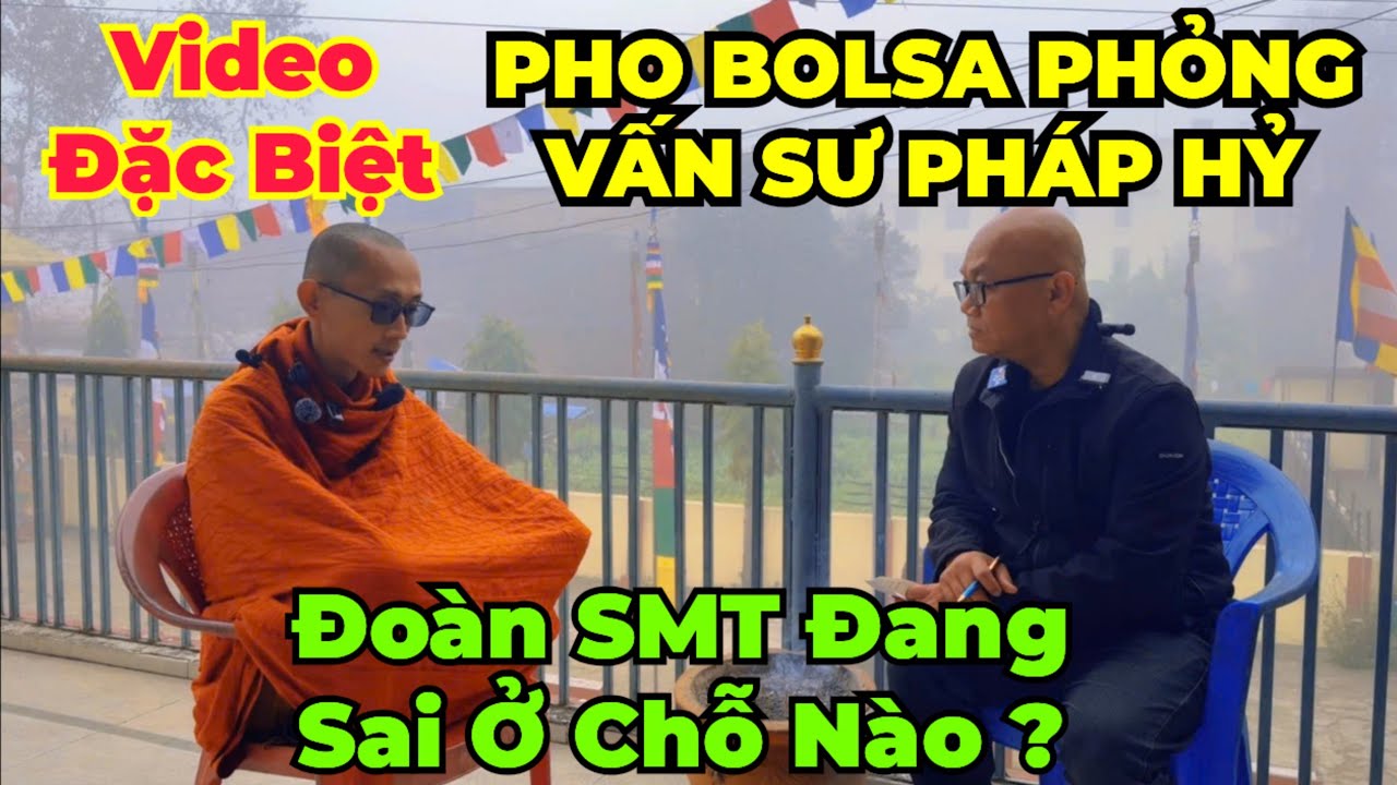 Video Đặc Biệt : Full video Pho Bolsa TV phỏng vấn sư Pháp Hỷ. Tại sao sư Pháp Hỷ lại tố đoàn MT ?